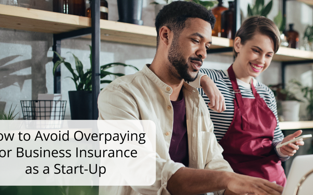 How to Avoid Overpaying for Business Insurance as a Start-Up
