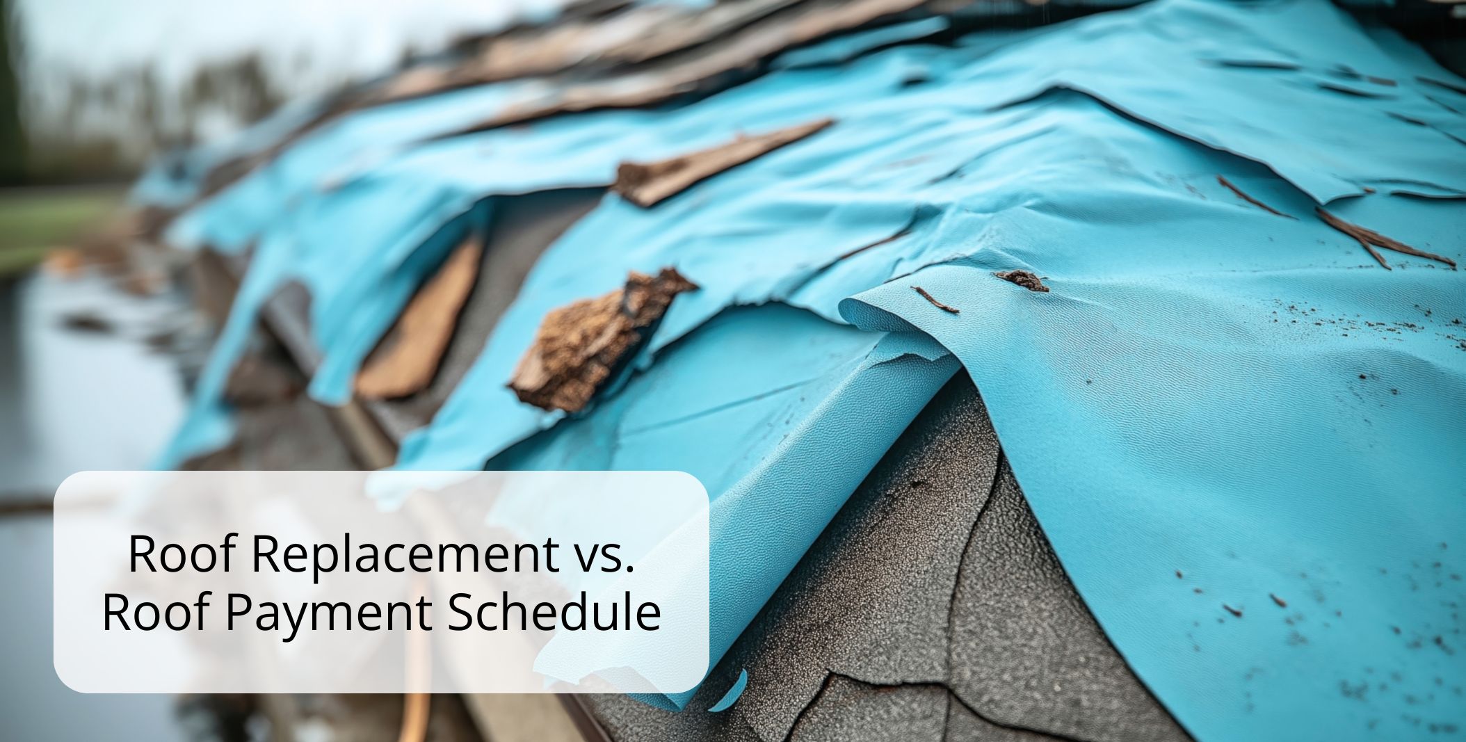 Roof Replacement Vs. Roof Payment Schedule