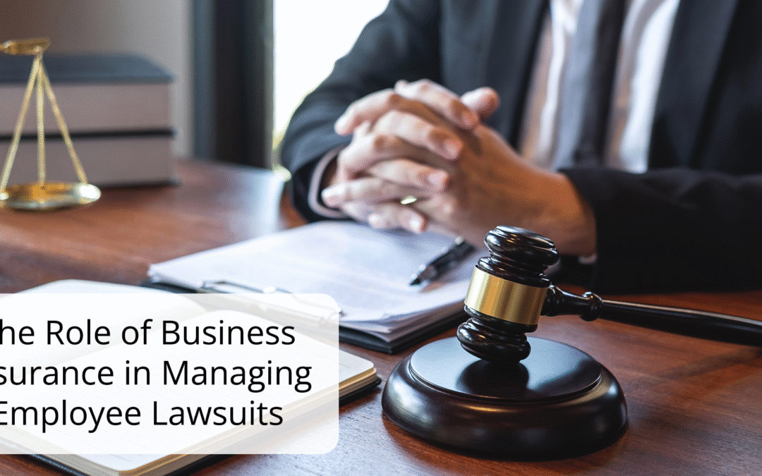 The Role of Business Insurance in Managing Employee Lawsuits