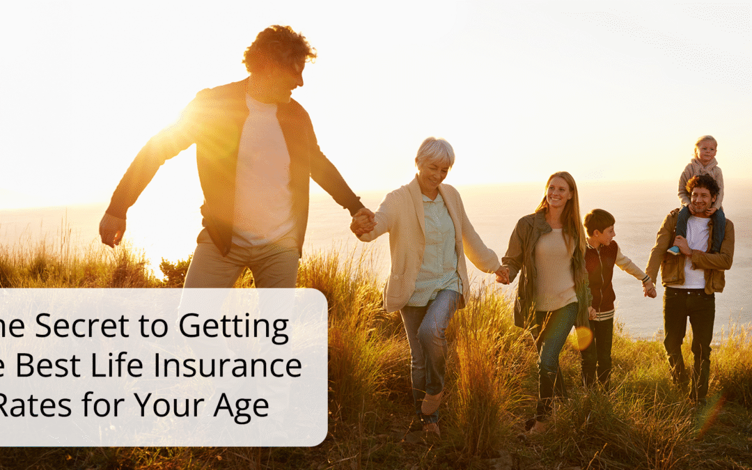 The Secret to Getting the Best Life Insurance Rates for Your Age